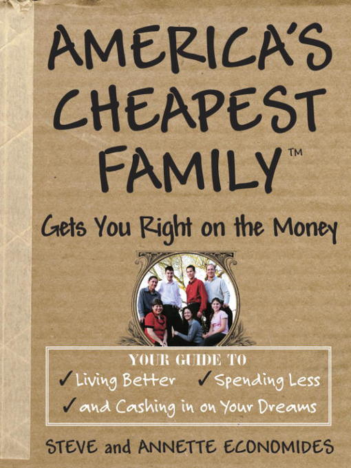 Title details for America's Cheapest Family Gets You Right on the Money by Steve Economides - Wait list